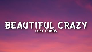 Luke Combs  Beautiful Crazy Lyrics [upl. by Rasure]