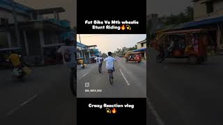 Fat Bike Vs Mtb wheelie Stunt Riding🔥🥰Crazy Reaction vlog💫🔥vloger vlog cycling stunt viralvideo [upl. by Tanaka]