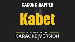 KABET  Gagong Rapper HD Karaoke [upl. by Atirhs202]