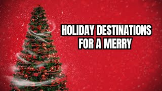 quotFestive Fun Top 10 Holiday Destinations for a Merry and Bright Celebrationquot [upl. by Dahc999]