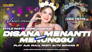 DJ DISANA MENANTI DISINI MENUNGGU VIRAL TIKTOK ‼️STYLE PARTY JOGETAN FULL BASS MENGKANE [upl. by Ahsaercal]