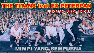 The Titans feat Ex Peterpan Lukman amp Reza  Mimpi Yang Sempurna  Playlist Live Festival Bandung [upl. by Sophi192]