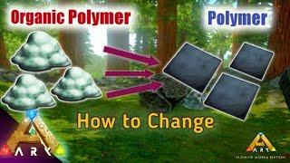 How to Convert Organic Polymer to Polymer  ARK Survival Evolved Mobile AndroidiOS [upl. by Ehtyde399]