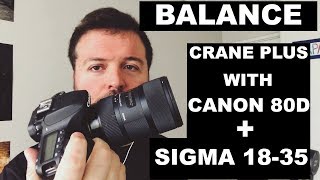 How to Balance ZHIYUN CRANE PLUS w Canon 80D  Sigma 1835 f18 [upl. by Midian]