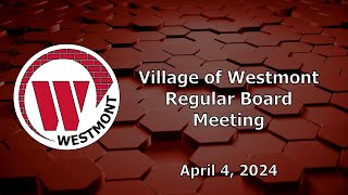 20240404 Village of Westmont Regular Board Meeting [upl. by Pillihp903]