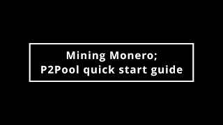 00x03  Mining Monero P2Pool quick start guide [upl. by Ynor]