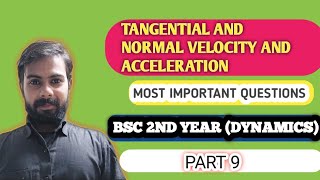 tangential and normal velocity and acceleration  important questions  part 9  bsc 2nd year [upl. by Cirdek]