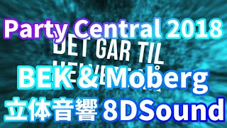 【8DSound】Party Central 2018  BEK amp Moberg【立体音響】高音質※イヤホン・ヘッドホン推奨 [upl. by Jenesia]