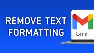 How to Remove Text Formatting in Gmail on PC [upl. by Oilasor]