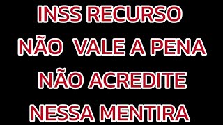 não perca tempo com recurso no inss só vai dificultar ainda mais [upl. by Obelia]