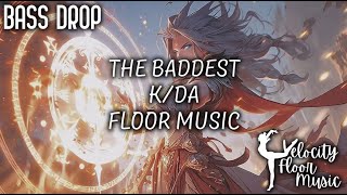 THE BADDEST  KDA  Bass Drop Floor Music [upl. by Vania]