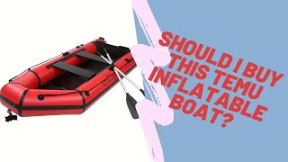 SHOULD YOU BUY THIS TEMU Inflatable Boat [upl. by Manas770]