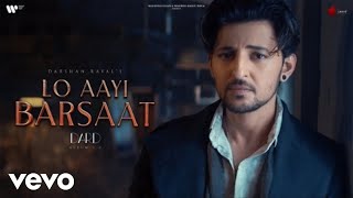 Darshan Raval  Lo Aayi BarsaatOfficial Video [upl. by Breger625]