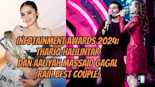 INFOTAINMENT AWARDS 2024 THARIQ HALILINTAR DAN AALIYAH MASSAID GAGAL RAIH BEST COUPLE [upl. by Idnod260]