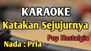 KATAKAN SEJUJURNYA  KARAOKE  NADA PRIA COWOK  Pop Nostalgia  Christine Panjaitan [upl. by Mitchel]