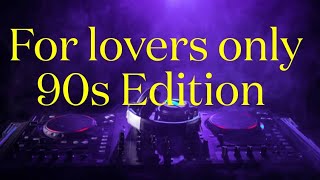 For Lovers Only 90s Edition [upl. by Yknip]