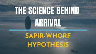 The Science behind ARRIVAL  SapirWhorf Hypothesis  Arrival 2016 [upl. by Ahsilyt]