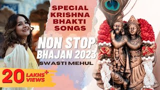 Krishna Bhajans by Swasti Mehul  Special Bhakti Songs 2023  Radha Krishna Devotional Jukebox [upl. by Boar829]