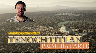 ¿Cómo era Tenochtitlan ¿Qué forma tenían sus lagos y sus calles Vamos a explorarlo Parte 1 [upl. by Adnoel607]