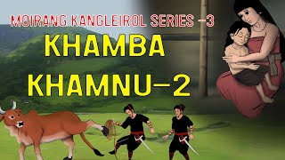 KHAMBA KHAMNU2  Moirang kangleirol Series3 [upl. by Burman488]