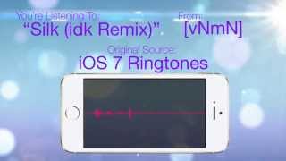 Silk idk Remix  An iOS 7 Ringtone [upl. by Sosanna799]