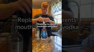 Replacing My Parents Mouthwash With Vodka [upl. by Anastasia]