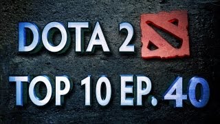 Dota 2 Top 10 Weekly  Ep 40 [upl. by Karine676]