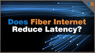 Does Fiber Internet Reduce Latency [upl. by Alue]