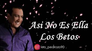 Asi No Es Ella Los Betos  Letra [upl. by Reteip619]