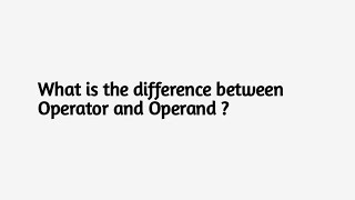 What is the difference between Operator and Operands [upl. by Kahlil30]