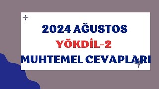 2024 Ağustos YÖKDİL2 Muhtemel Cevaplar [upl. by Hutton340]