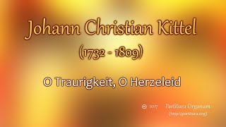 Johann Christian Kittel O Traurigkeit O Herzeleid [upl. by Bannasch]