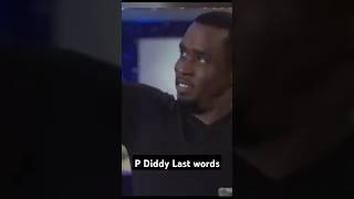 P diddy last words quoti did itquot nodiddy [upl. by Eihctir]