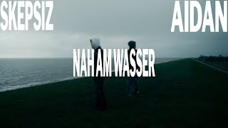 Skepsiz amp aidan  NAH AM WASSER official video prod by aidan amp Skepsiz [upl. by Cleaves]