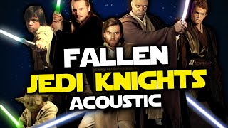 Fallen Jedi Knights Acoustic Edition Star Wars song [upl. by Rebeka]