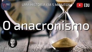 Anacronismo  Uma história em 5 minutos 21 [upl. by Danica]