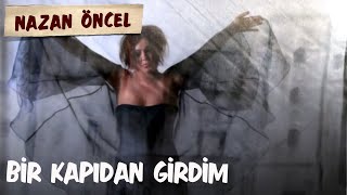 Nazan Öncel  Bir Kapıdan Girdim [upl. by Vasilis]