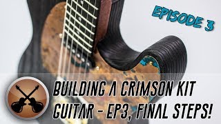 Ep 3  Building a Crimson TType Kit Guitar  Final Steps [upl. by Ahto916]