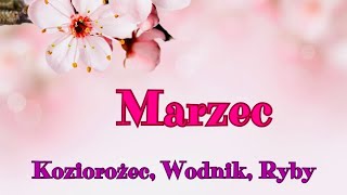 Marzec 2024 🌸🌹 Koziorożec Wodnik Ryby [upl. by Calida565]