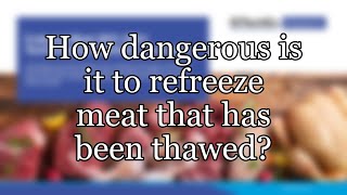 How dangerous is it to refreeze meat that has been thawed [upl. by Odnalra36]