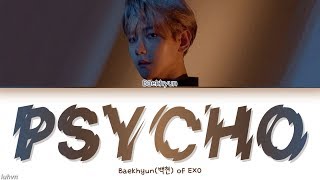 Baekhyun백현  Psycho LYRICS HANROMENG COLOR CODED 가사 [upl. by Aiket587]