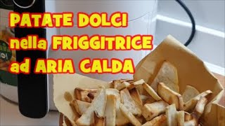 Friggere le PATATE dolci Americane in 16 minuti nella Friggitrice ad aria calda NO UNTO [upl. by Zailer272]