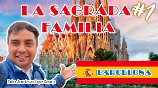 La Sagrada Familia  BARCELONA  Padre Arturo Cornejo [upl. by Varion]