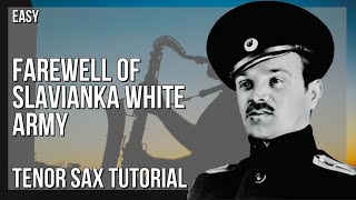 How to play Farewell Of Slavianka White Army by Vasily Agapkin on Tenor Sax Tutorial [upl. by Cornell138]