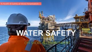 WATER SAFETY  OFF SHORE RIG ENVIRONMENT [upl. by Michaud]