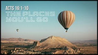 Acts 16110  The Places Youll Go [upl. by Norraf]