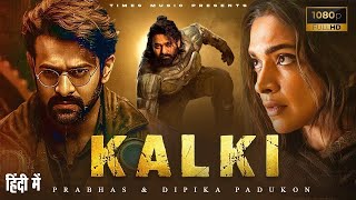 Prabhas amp Deepika Padukone New Released Movie  KALKI  South Indian Hindi Dubbed Full Movie 2023 [upl. by Rozella]