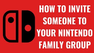 How to Invite Someone to Your Nintendo Family Group [upl. by Nywroc900]