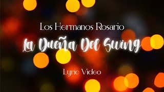 Los Hermanos Rosario  La Dueña Del Swing Lyric Video [upl. by Adeys]