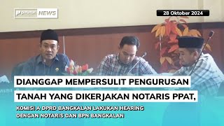 DIANGGAP PERSULIT PENGURUSAN TANAH KOMISI A DPRD BANGKALAN LAKUKAN HEARING DENGAN NOTARIS DAN BPN [upl. by Zipporah]